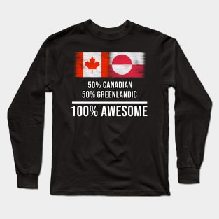 50% Canadian 50% Greenlandic 100% Awesome - Gift for Greenlandic Heritage From Greenland Long Sleeve T-Shirt